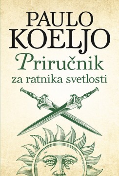 Priručnik za ratnika svetlosti Paulo Koeljo Zdravlje, sport i lepota