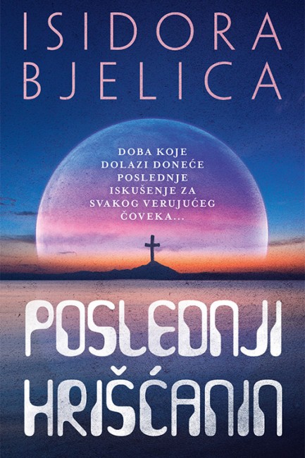 Poslednji hrišćanin Isidora Bjelica Domaći pisci