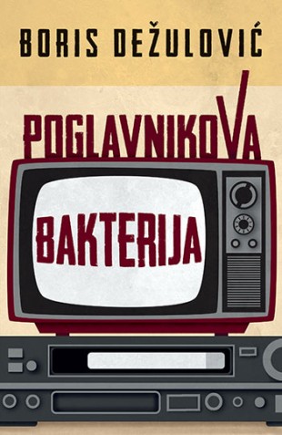 Poglavnikova bakterija Boris Dežulović Priče Bez prevoda