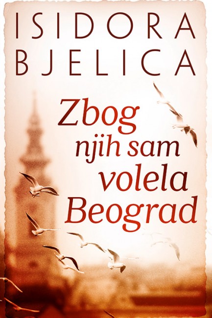 Zbog njih sam volela Beograd Isidora Bjelica Autobiografije i biografije