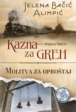 Kazna za greh - Molitva za oproštaj (Knjiga III) Jelena Bačić Alimpić Domaći pisci