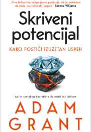 „Skriveni potencijal“ Adama Granta Kako me je knjiga vratila preduzetništvu