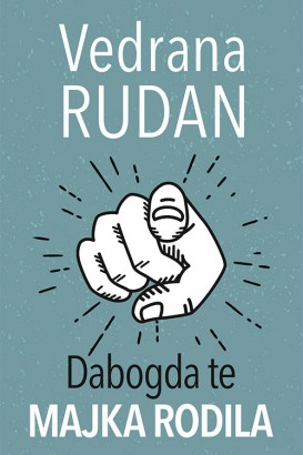 Dabogda te majka rodila Vedrana Rudan Drama