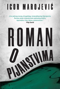 Roman o pijanstvima Igor Marojević Domaći pisci