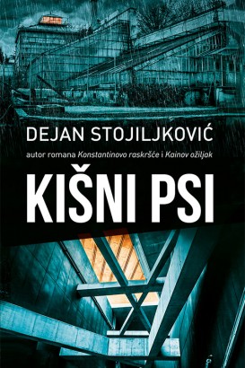 Kišni psi Dejan Stojiljković Domaći pisci