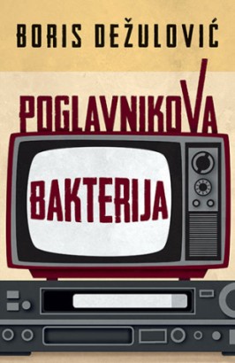 Poglavnikova bakterija Boris Dežulović Priče Bez prevoda