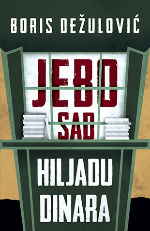 Jebo sad hiljadu dinara Boris Dežulović Drama