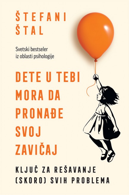 Dete u tebi mora da pronađe svoj zavičaj Štefani Štal Popularna psihologija