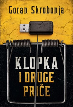 Klopka i druge priče Goran Skrobonja Domaći pisci