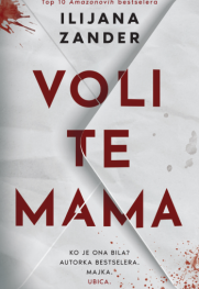 „Voli te mama“ Prikaz romana Ilijane Zander