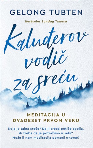 Kaluđerov vodič za sreću Gelong Tubten Edukativni Popularna psihologija Publicistika